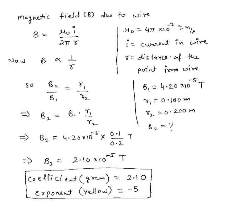 The magnetic field 0.100 m from a wire is 4.20x10^-5 T. what is the field 0.200 m-example-1