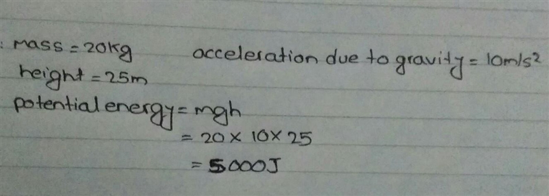 an object of mass 20kg is lifted to a 25m building. how much potential energy is stored-example-1