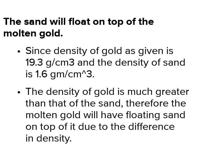 a miner has a mixture of gold and sand he heats the mixture and the gold melts if-example-1