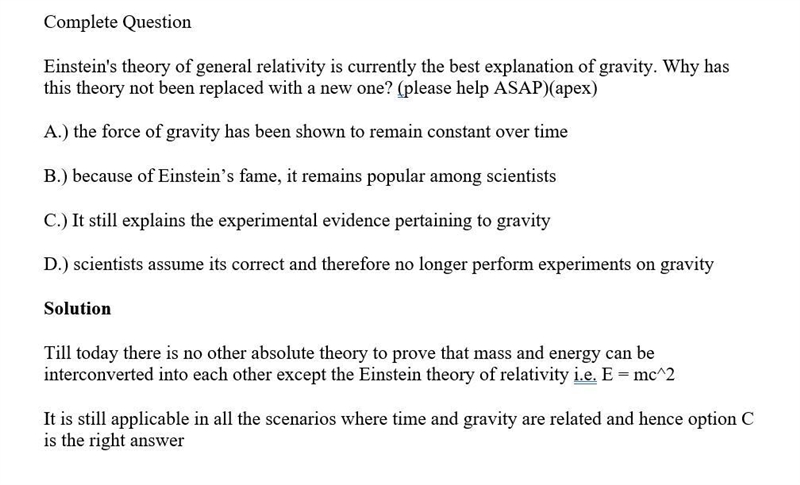 Einstein's theory of general relativity is currently the best explanation of gravity-example-1