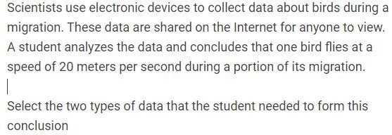 A student analyzes the data and concludes that one bird flies at a speed of 20 meters-example-1