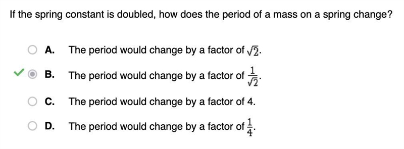 If the spring constant is doubled, how does the period of a mass on a spring change-example-1