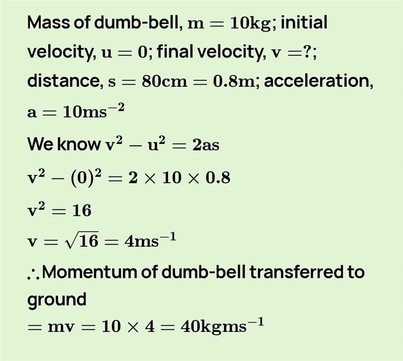 18.How much momentum will a dump-bell of mass 10 kg transfer to the floor if it falls-example-1