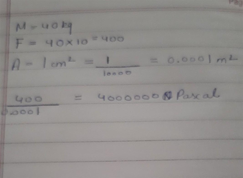 C) 12g/cm d) 0.2g/cm 6. A girl of mass 40kg wears heels of an area of 1cm2 in contact-example-1