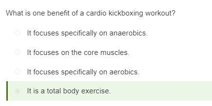 What is one benefit of a cardio kickboxing workout? A. It is a total body exercise-example-1