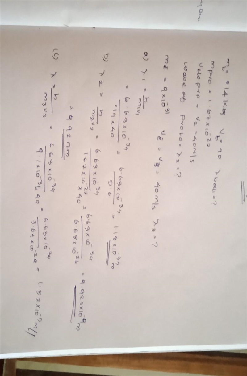 Colulate the wavelength of i)a ball moving of 40m/s i i)A proton moving at 40 ms i-example-1