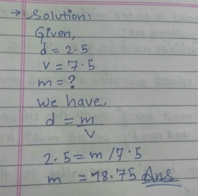 Relative density of a solid is 2.5 if its volume is 7.5 m³and then find its mass​-example-1