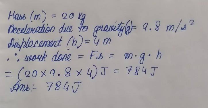 You carry a 20 kg suitcase upstairs, a distance of 4m. How much work did you do?-example-1