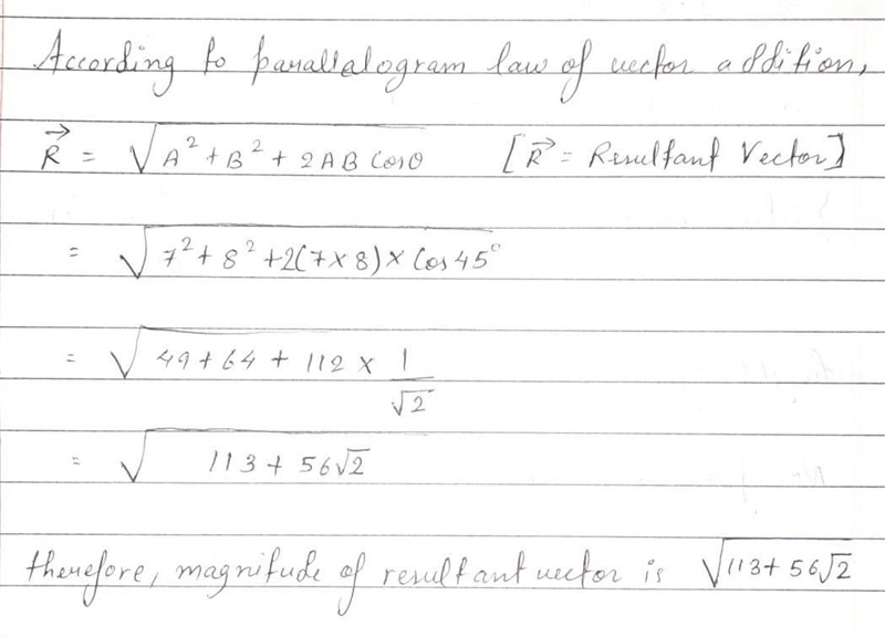 7. What is the resultant of two vectors 7 units and 8 units aching at an angle of-example-1