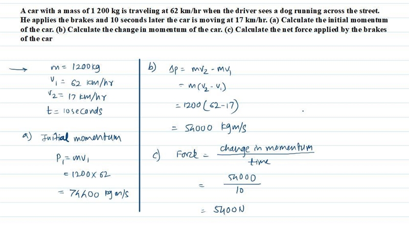 A car with a mass of 1 200 kg is traveling at 62 km/hr when the driver sees a dog-example-1