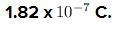 PLEASE HELP WILL GIVE MAX POINTS !!!! An 8.24 x 10-7 C charge feels a 7.89 x 10-8 N-example-1