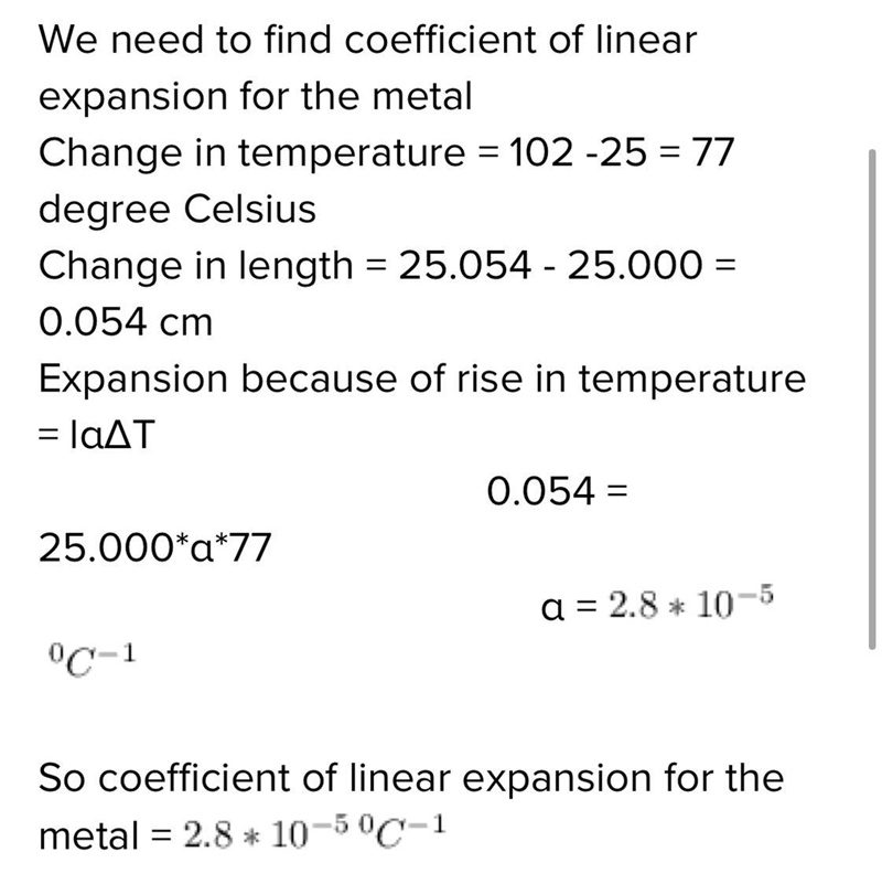 A metal rod is 25.000 cm long at 25.0 degrees Celsius. When heated to 102.0 degrees-example-1