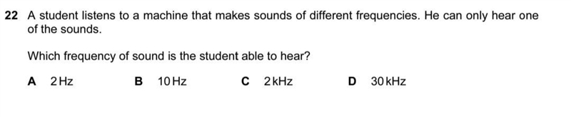 The answer is D. I can't figure out why? The human range is from 20 Hz to 20 kHz...-example-1