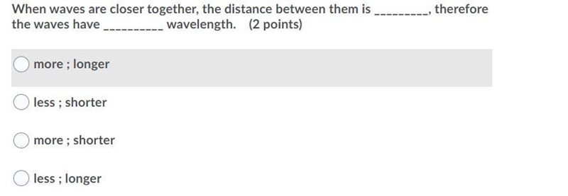 When waves are closer together, the distance between them is _________, therefore-example-1