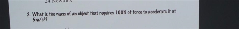 PLEASE HELP IM BEGGING YOU! What is the mass of an object that requires 100N of force-example-1