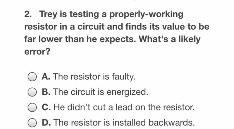 Trey is testing a properly working resistor in a circuit and finds its value to be-example-1