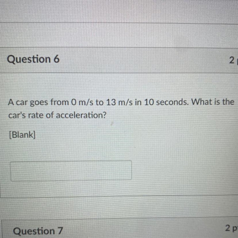 A car goes from 0 m/s to 13 m/s in 10 seconds. What is the car's rate of acceleration-example-1