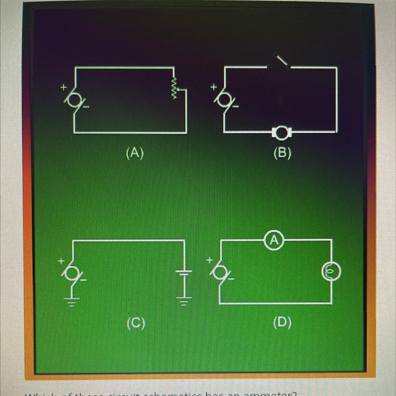 Which of these circuit schematics has an ammeter? Α. Α B. B C. C D. D-example-1