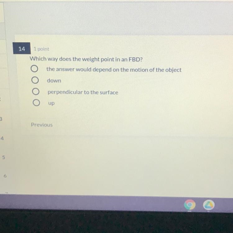 Which way does the weight point in an FBD? the answer would depend on the motion of-example-1