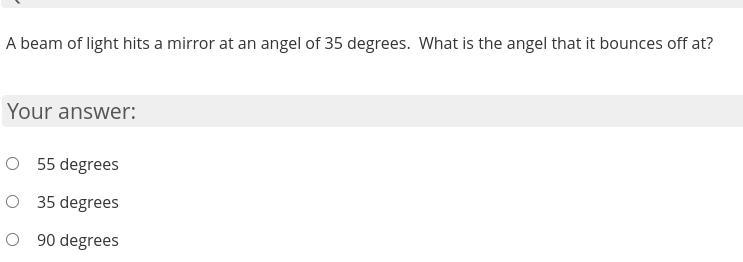 A beam of light hits a mirror at an angel of 35 degrees. What is the angel that it-example-1