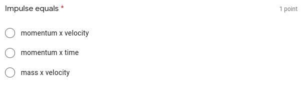 Impulse equals? A) momentum x velocity B) momentum x time C) mass x velocity-example-1