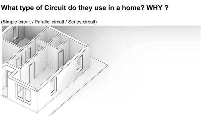 What type of Circuit do they use in a home? WHY ? (Simple circuit / Parallel circuit-example-1