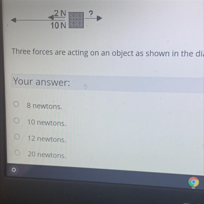 Three forces are acting on an object as shown in the diagram. The object is not moving-example-1