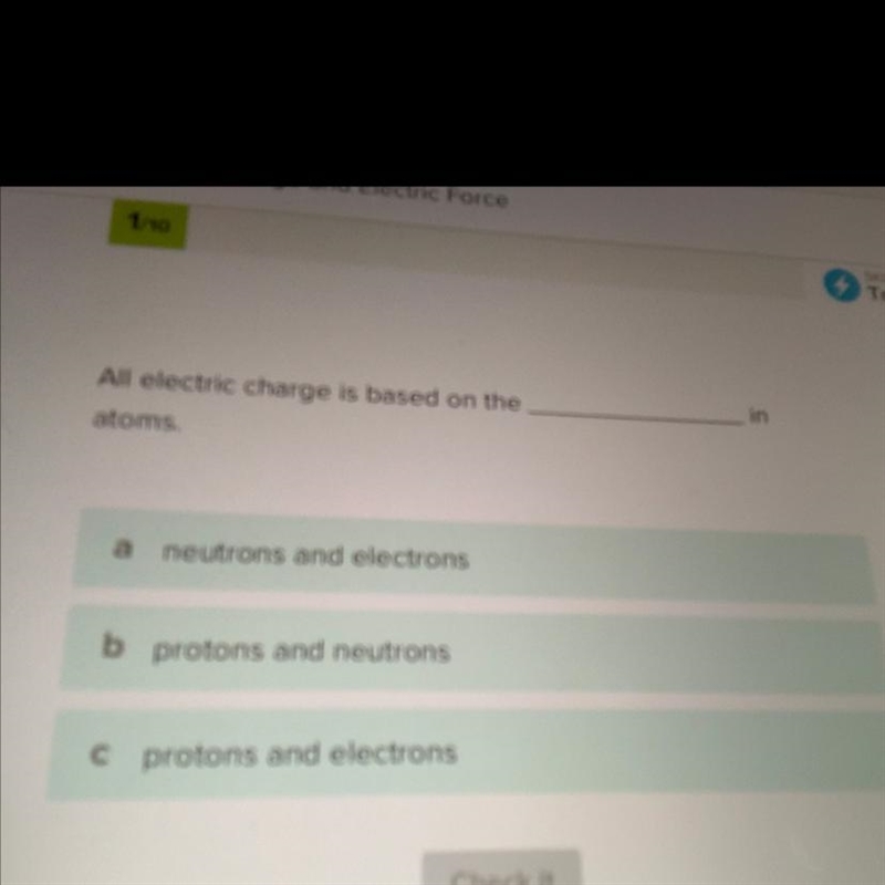 All electric charge is based on the what in Atoms￼￼-example-1