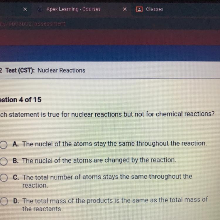 Help fast plsss ! which statement is true for nuclear reactions but not for chemical-example-1