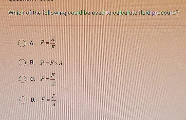 Which of the following could be used to calculate fluid pressure?​-example-1