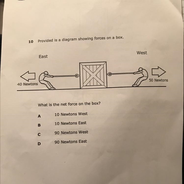 West East < 디 50 Newtons 40 Newtons What is the net force on the box? А 10 Newtons-example-1