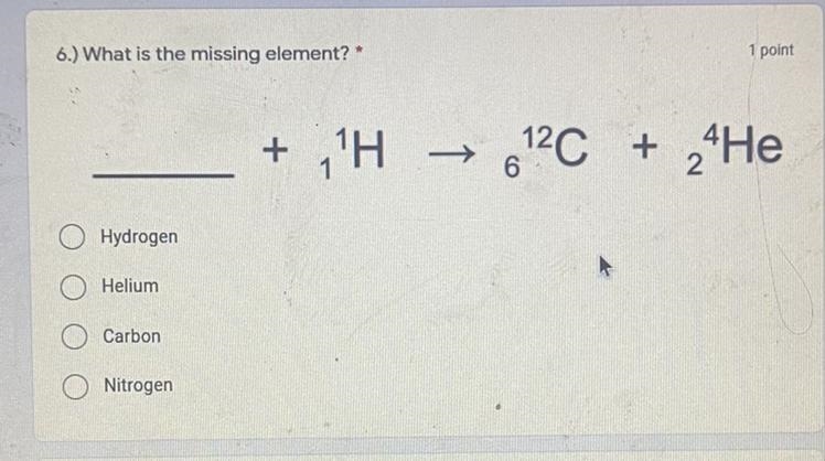 6.) What is the missing element? a. Hydrogen b. Helium c. Carbon d. Nitrogen-example-1