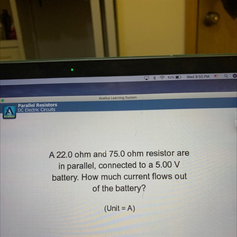 A 22.0 ohm and 75.0 ohm resistor are in parallel, connected to a 5.00 V battery. How-example-1