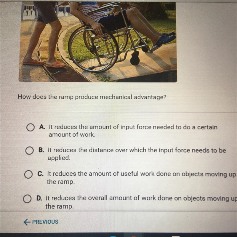 Help quick How does the ramp produce mechanical advantage? A it reduces the amount-example-1