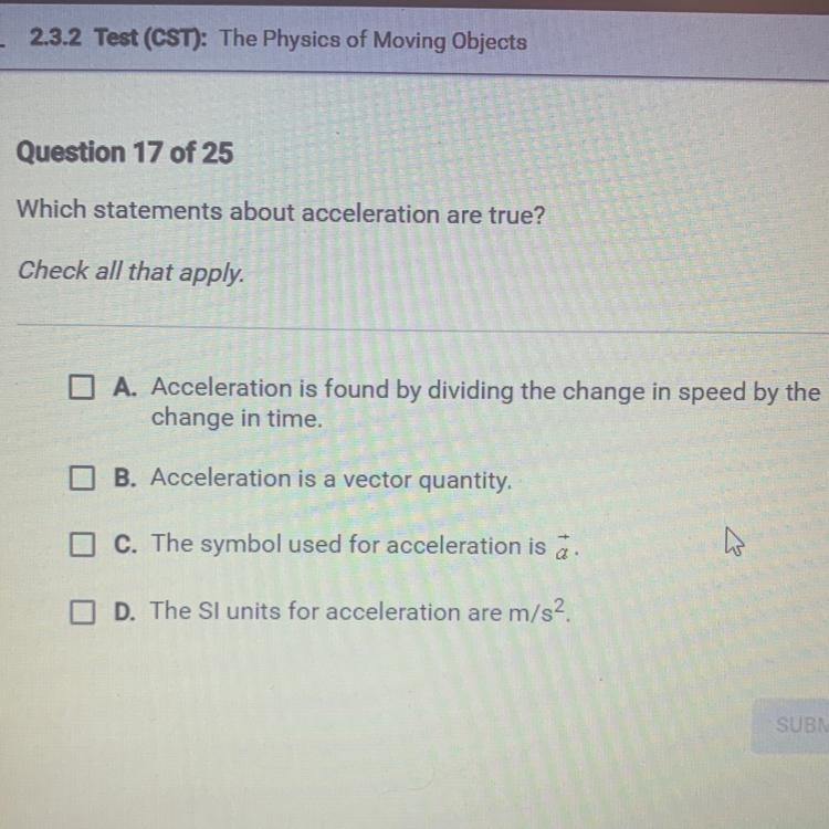 Which statements about acceleration are true? Check all that apply. A. Acceleration-example-1