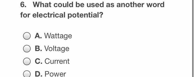 What could be used as another word for electrical potential A.wattage B.voltage C-example-1