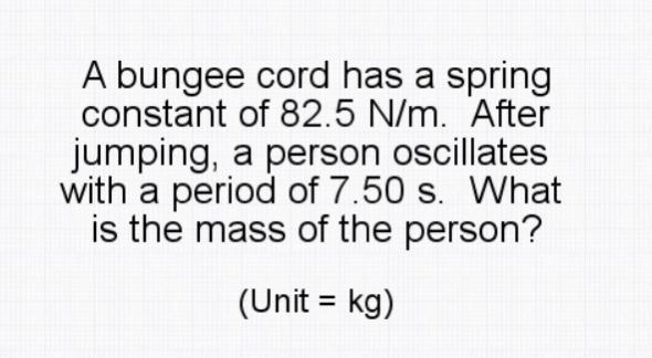 A bungee cord has a spring constant of 82.5 N/m. After jumping, a person oscillates-example-1