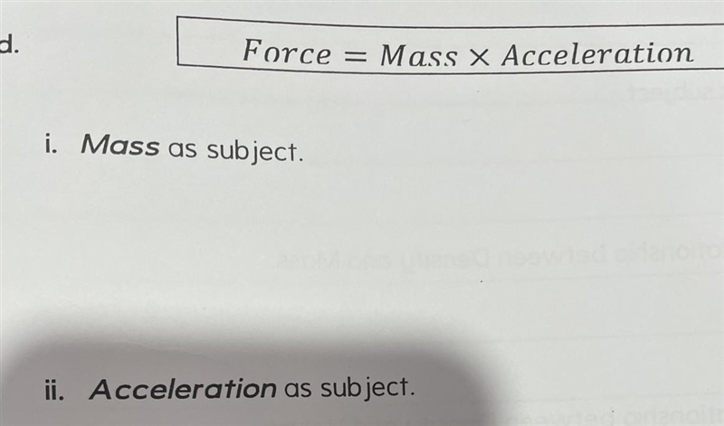 Force = Mass x Acceleration i. Mass as subject. ii. Acceleration as subject.-example-1