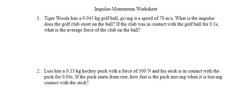 I need help with those 2. 1. Tiger Woods hits a 0.045 kg golf ball, giving it a speed-example-1