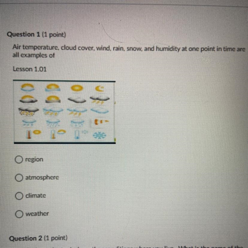 Question 1 (1 point) Air temperature, cloud cover, wind, rain, snow, and humidity-example-1