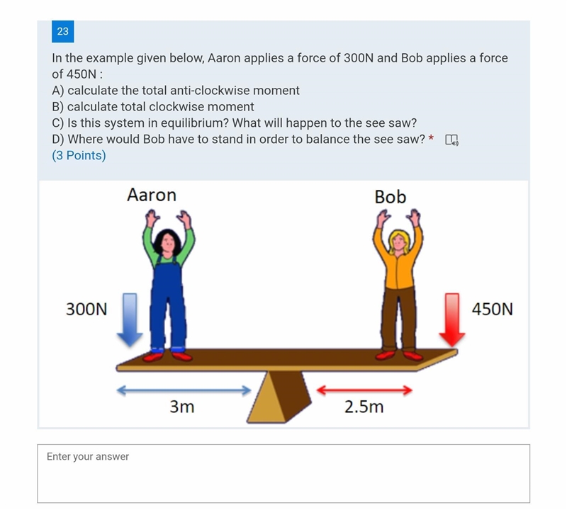 In the example given below, Aaron applies a force of 300N and Bob applies a force-example-1