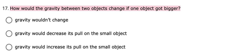 How would the gravity between two objects change if one object got bigger?-example-1