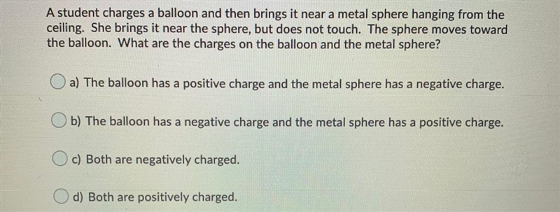 A student charges a balloon and then brings it near a metal sphere hanging from the-example-1