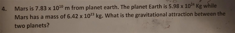 Mars is 7.83x10^10m [^10 is an exponent] from planet earth. The planet Earth is 5.98x-example-1