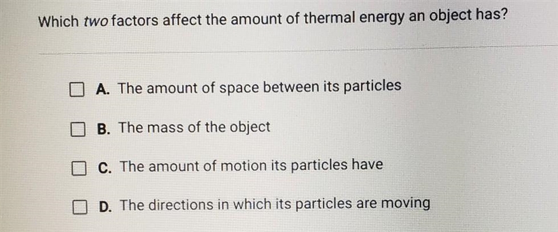 Question 5 of 10 Which two factors affect the amount of thermal energy an object has-example-1