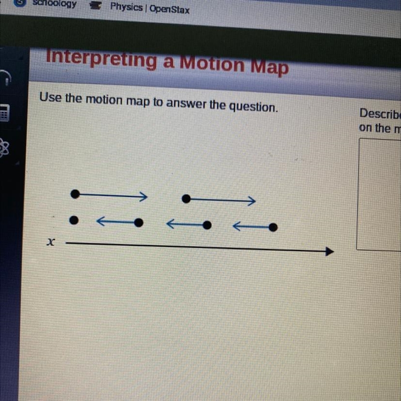 Physics Interpreting a Motion Map Use the motion map to answer the question. Describe-example-1