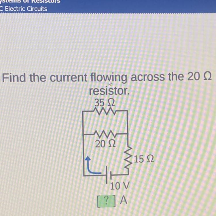 Find the current flowing across the 20 Ω resistor. . 35 Ω 20 Ω 15 Ω 10V [?]Α Please-example-1