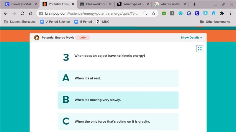 Okay I need help with this question.....-_- When does an object have no kinetic energy-example-1