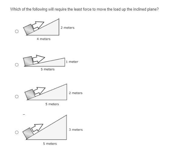 Which of the following will require the least force to move the load up the inclined-example-1