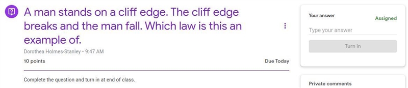 A man stands on a cliff edge. The cliff edge breaks and the man fall. Which law is-example-1